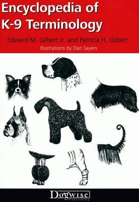 Encyclopedia of K-9 Terminology: Interpreting the Language of Dog Fanciers and Breed Standards