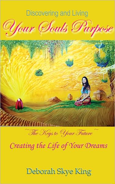 Discovering & Living Your Soul's Purpose: The Keys To Your Future