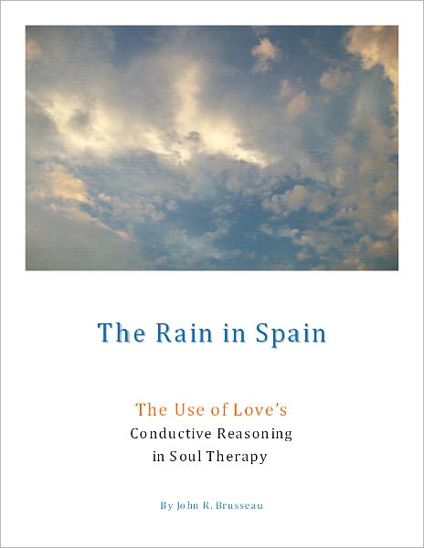The Rain in Spain: The Use of Love's Conductive Reasoning in Soul Therapy