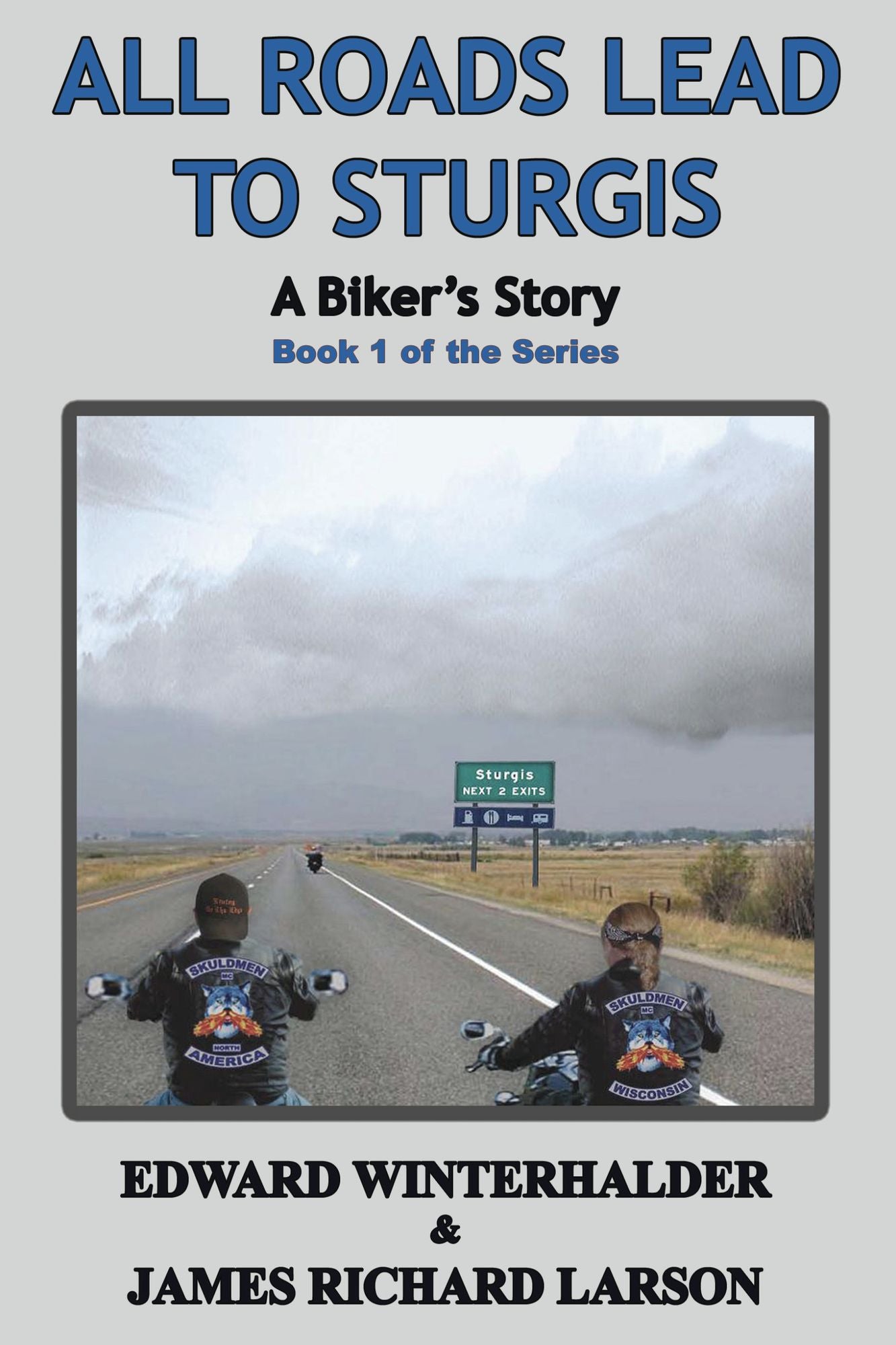 All Roads Lead To Sturgis: A Biker's Story: Book 1 of the Series