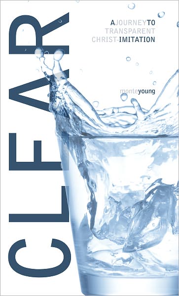 Clear: A Journey To Transparent Christ-Imitation
