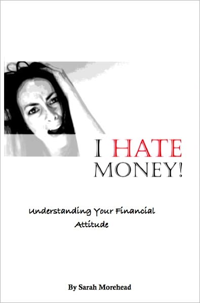 I HATE Money!: Understanding Your Financial Personality