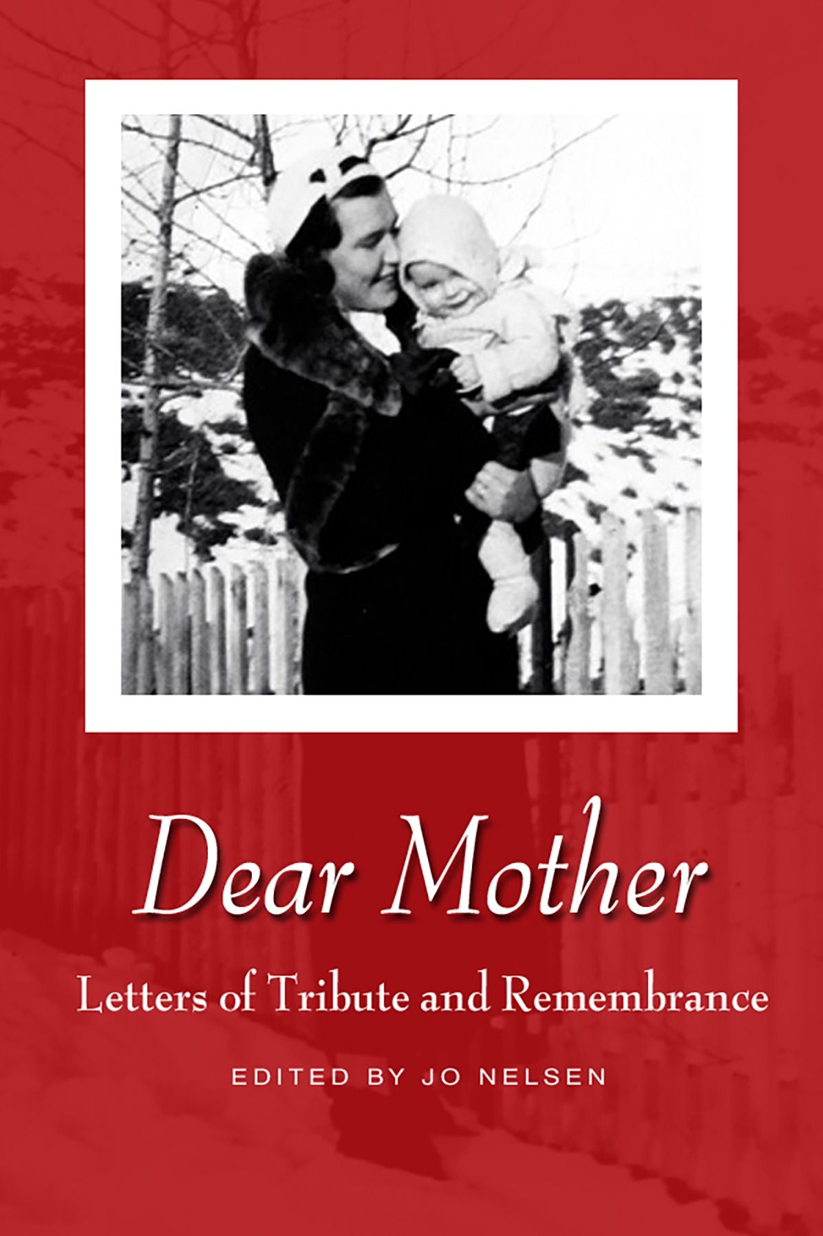 Dear Mother: Letters of Tribute and Remembrance