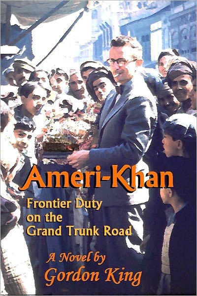 Ameri-Khan: Frontier Duty on the Grand Trunk Road