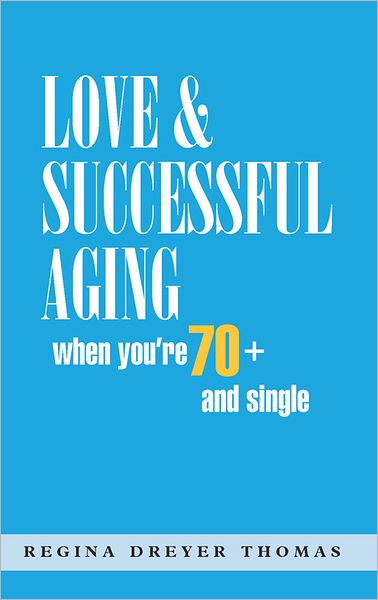 Love & Successful Aging When You're 70+ and Single