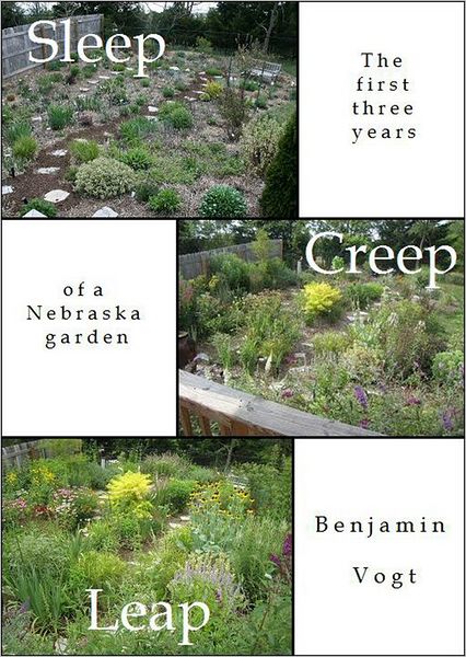 Sleep, Creep, Leap: The First Three Years of a Nebraska Garden