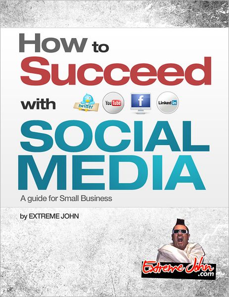How to Succeed with Social Media: A Guide for Small Business