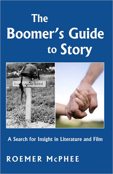 The Boomer's Guide to Story: A Search for Insight in Literature and Film