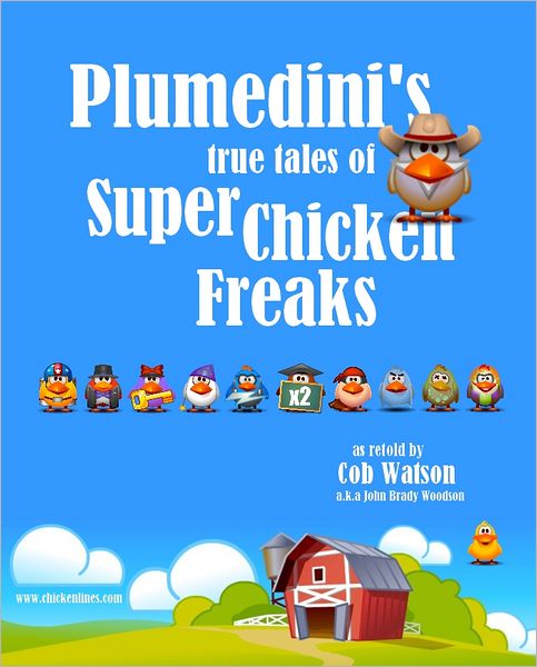 Plumedini's True Tales of Super Chicken Freaks as Retold by Cob Watson