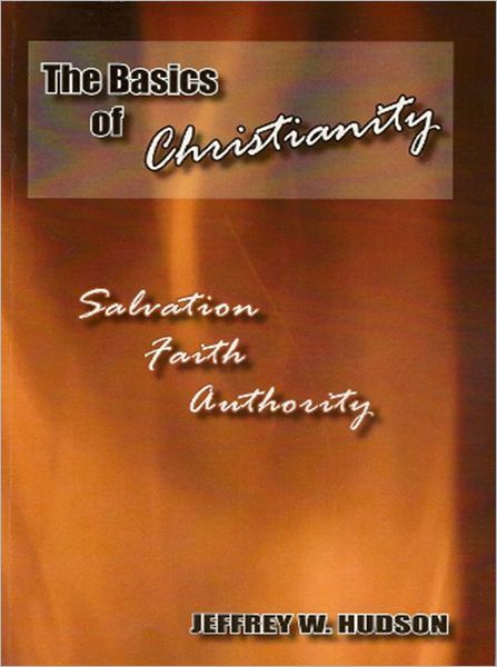The Basics of Christianity: Salvation,Faith and Authority