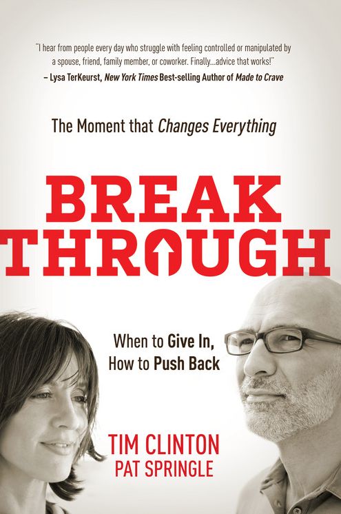 Break Through: When to Give In, How to Push Back. The Moment that Changes Everything
