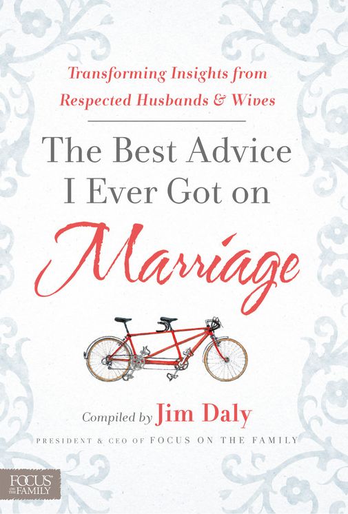 The Best Advice I Ever Got on Marriage: Transforming Insights from Respected Husbands & Wives
