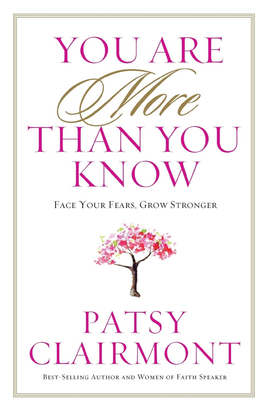 You Are More Than You Know: Face Your Fears, Grow Stronger