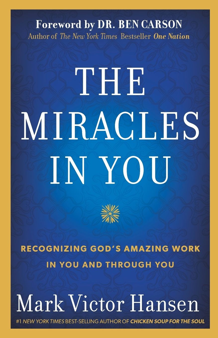 The Miracles In You: Recognizing God's Amazing Works In You and Through You