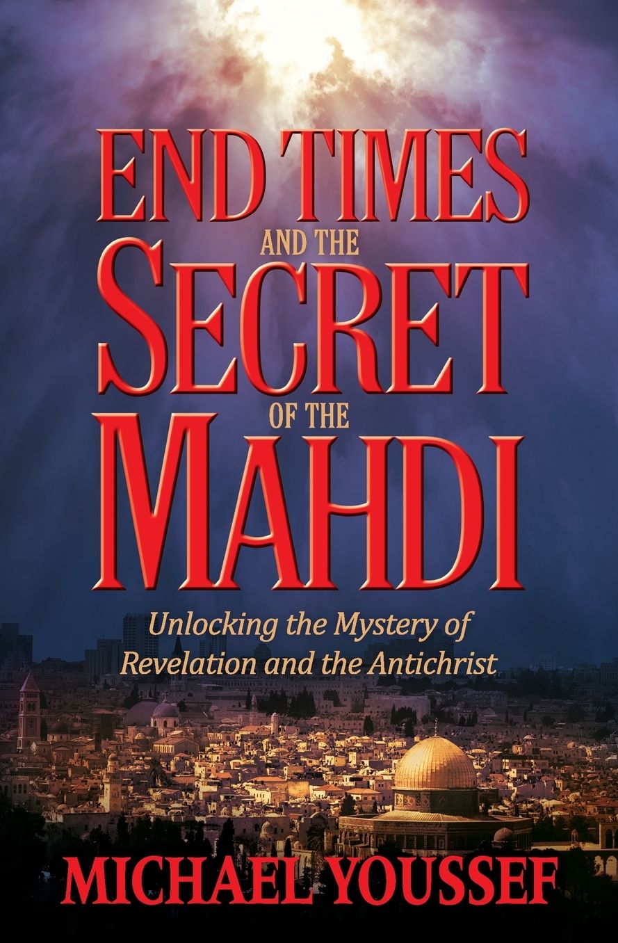 End Times and the Secret of the Mahdi: Unlocking the Mystery of Revelation and the Antichrist (Large Print -- QA test)