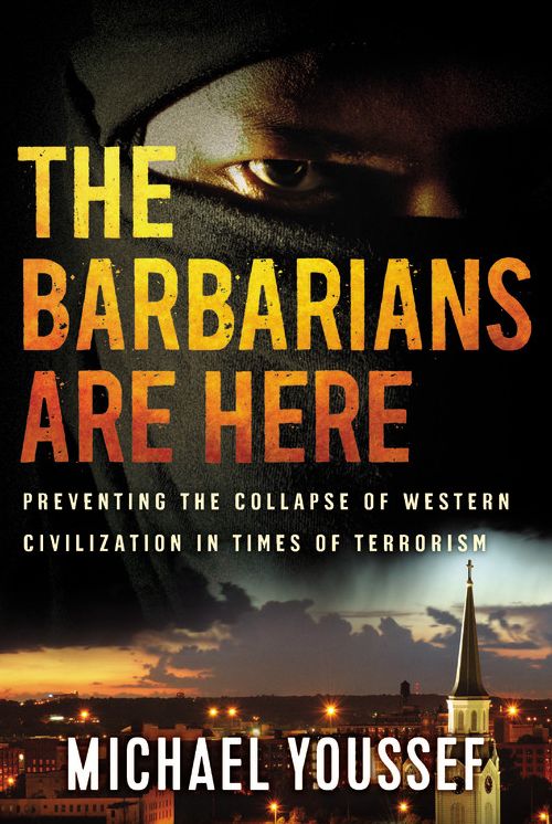The Barbarians Are Here: Preventing the Collapse of Western Civilization in Times of Terrorism (Large Print -- QA test)