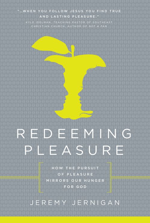 Redeeming Pleasure: How the Pursuit of Pleasures Mirrors Our Hunger for God