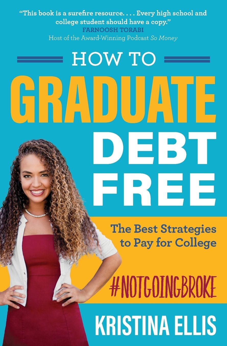 How to Graduate Debt-Free: The Best Strategies to Pay for College #Notgoingbroke (Large Print -- QA test)