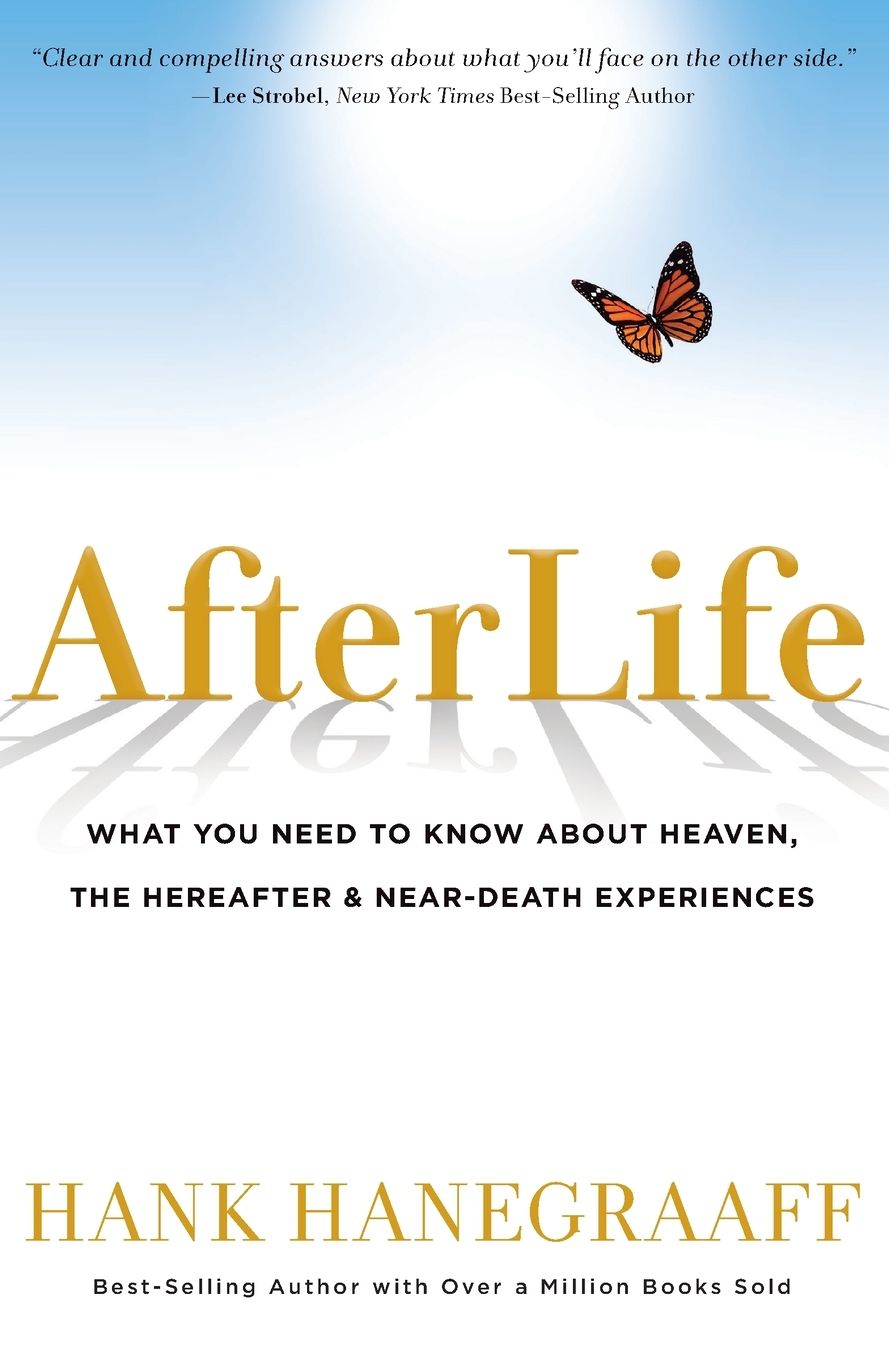Afterlife: What You Need to Know about Heaven, the Hereafter & Near-Death Experiences