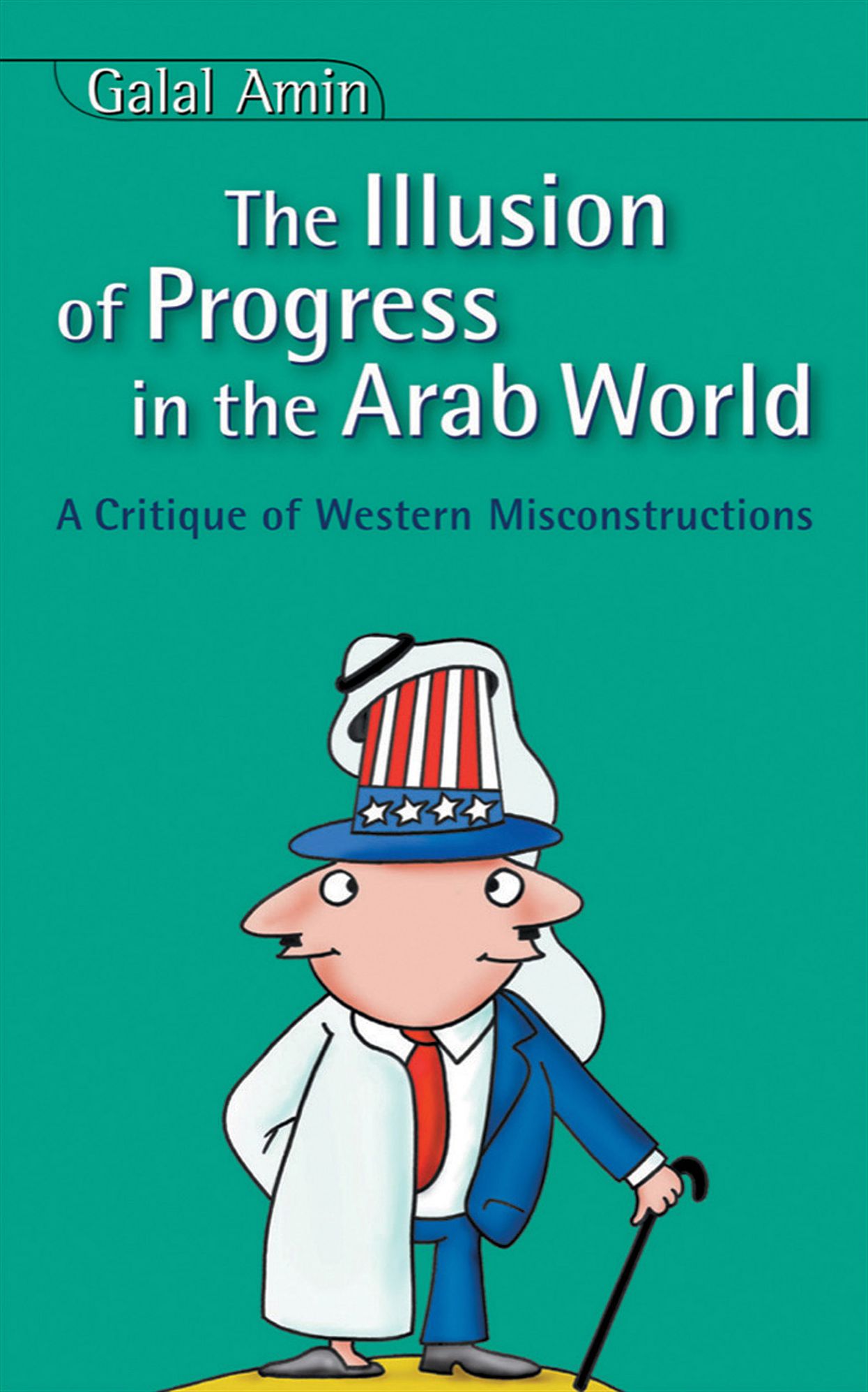 Illusion Of Progress in the Arab World: A Critique of Western Misconstructions