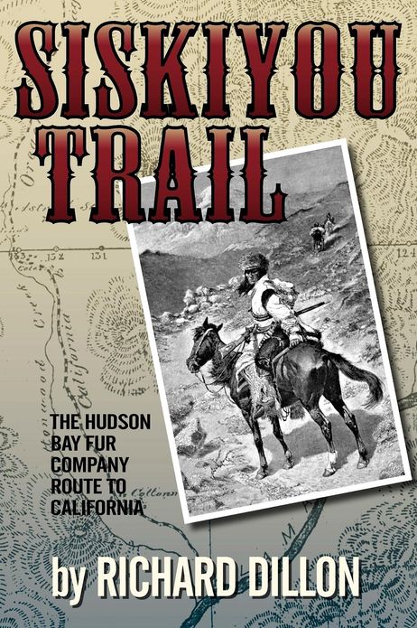 Siskiyou Trail: The Hudson's Bay Company's Route to California