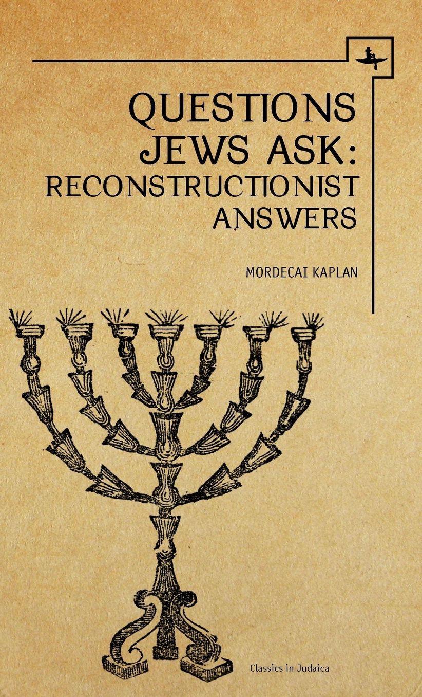 Questions Jews Ask: Reconstructionist Answers