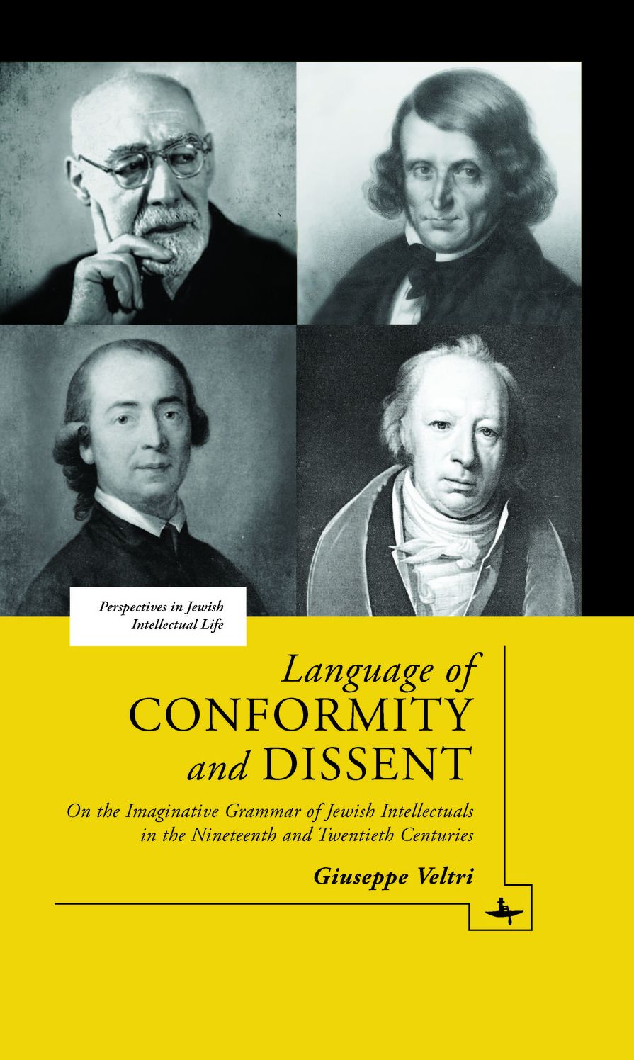 Language of Conformity and Dissent : On the Imaginative Grammar of Jewish Intellectuals in the Nineteenth and Twentieth Centuries