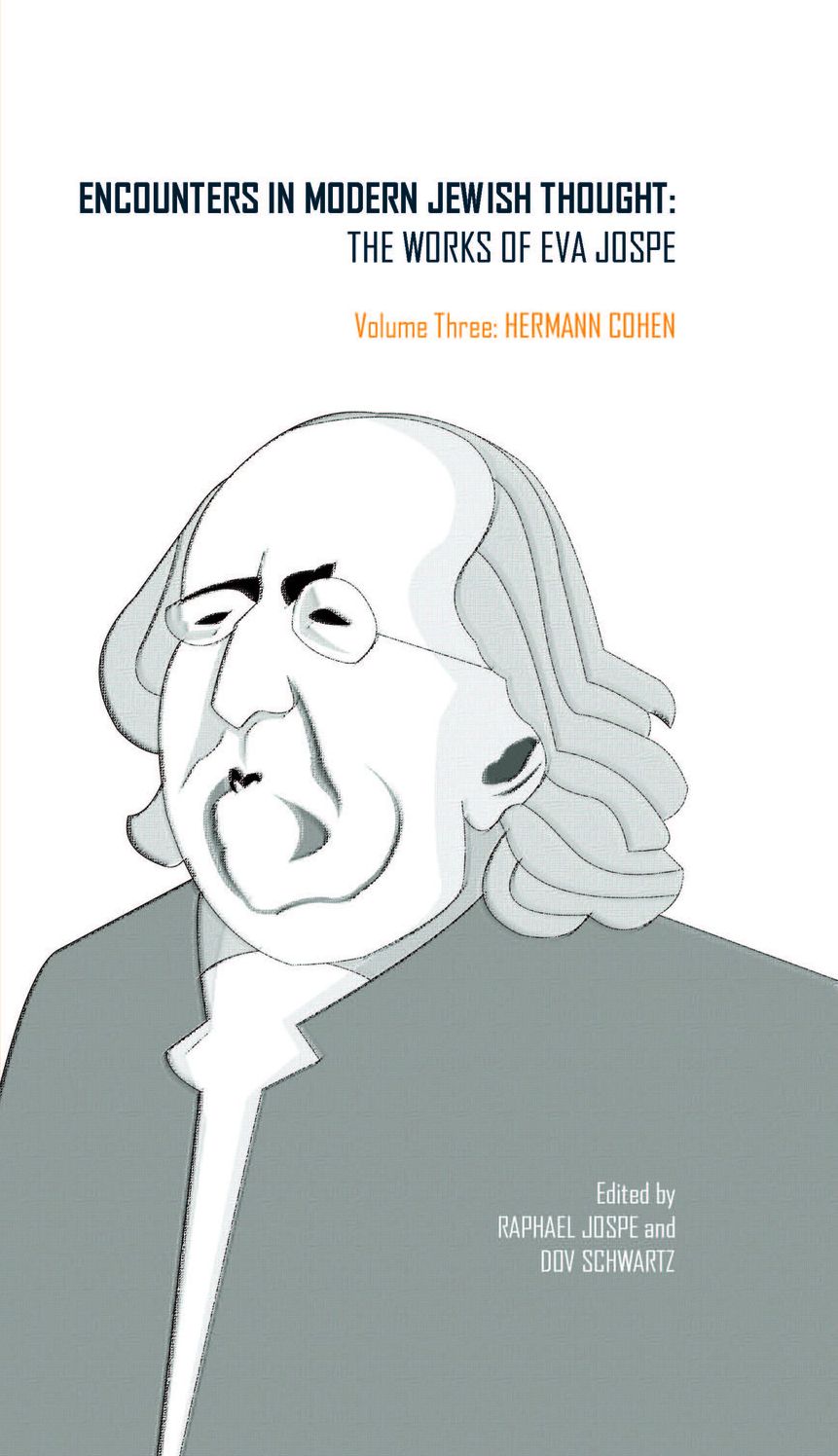 Encounters in Modern Jewish Thought: The Works of Eva Jospe (Volume III: Hermann Cohen)