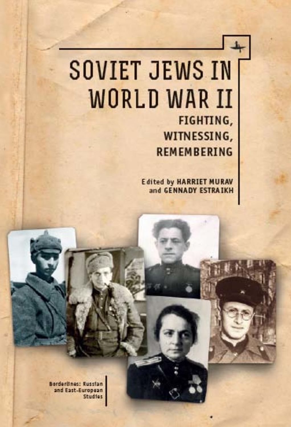 Soviet Jews and World War 2: Fighting, Witnessing, Remembering