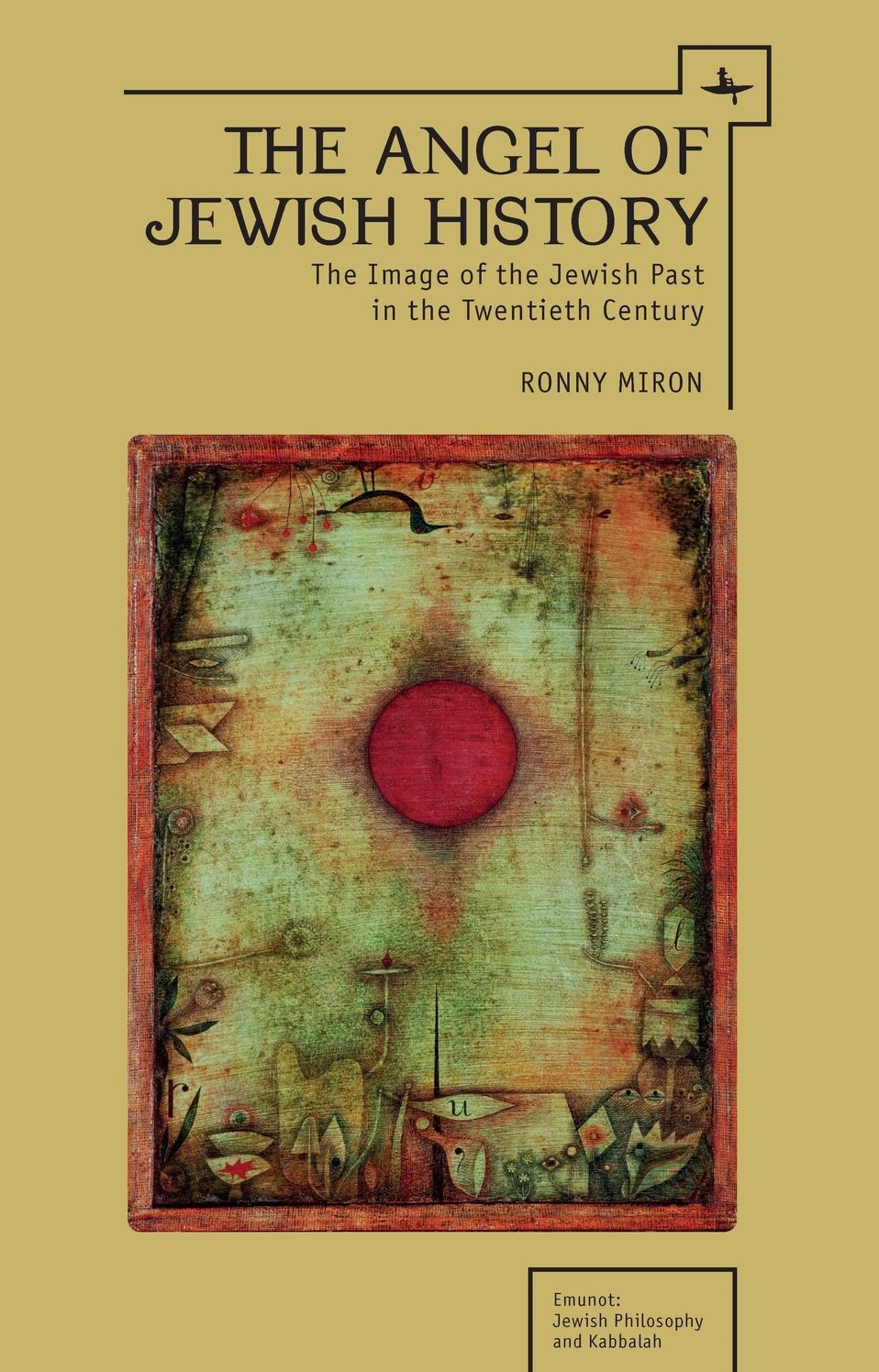The Angel of Jewish History : The Image of the Jewish Past in the Twentieth Century
