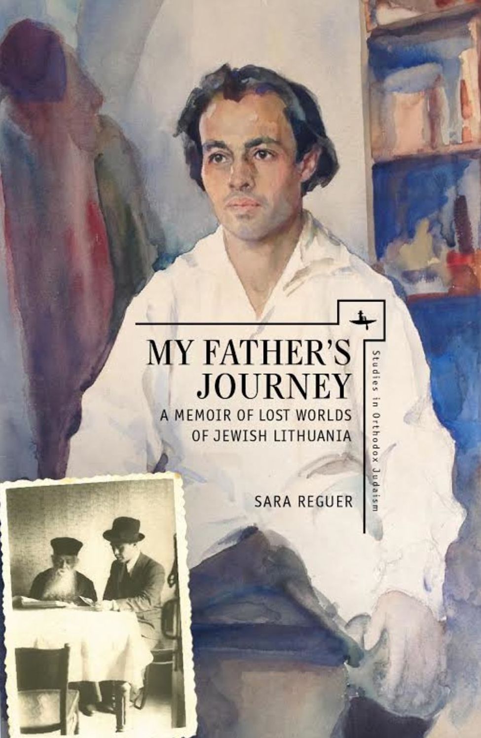 My Father: A Memoir of Lost Worlds of Jewish Lithuania