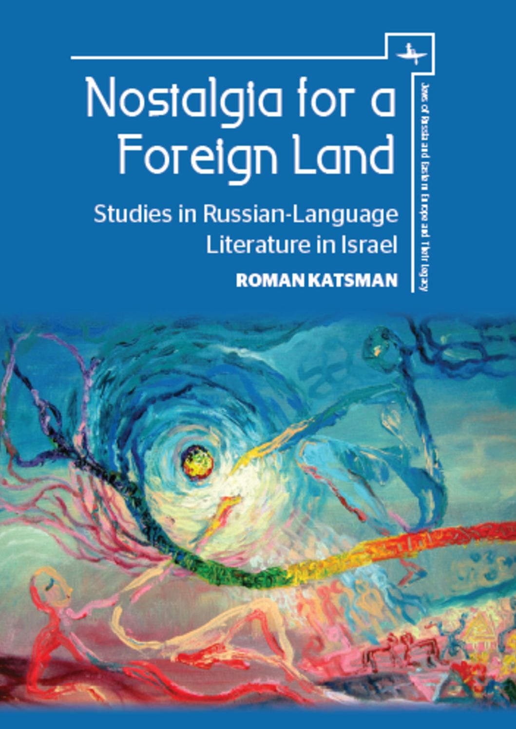 Nostalgia for a Foreign Land: Studies in Russian-Israeli Literature