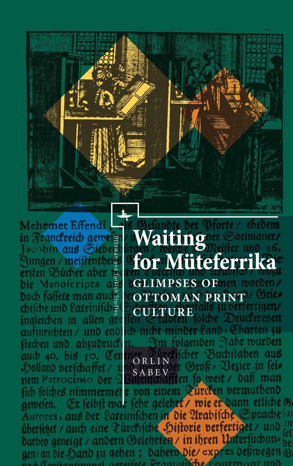 Waiting for Mateferrika: Glimpses on Ottoman Print Culture