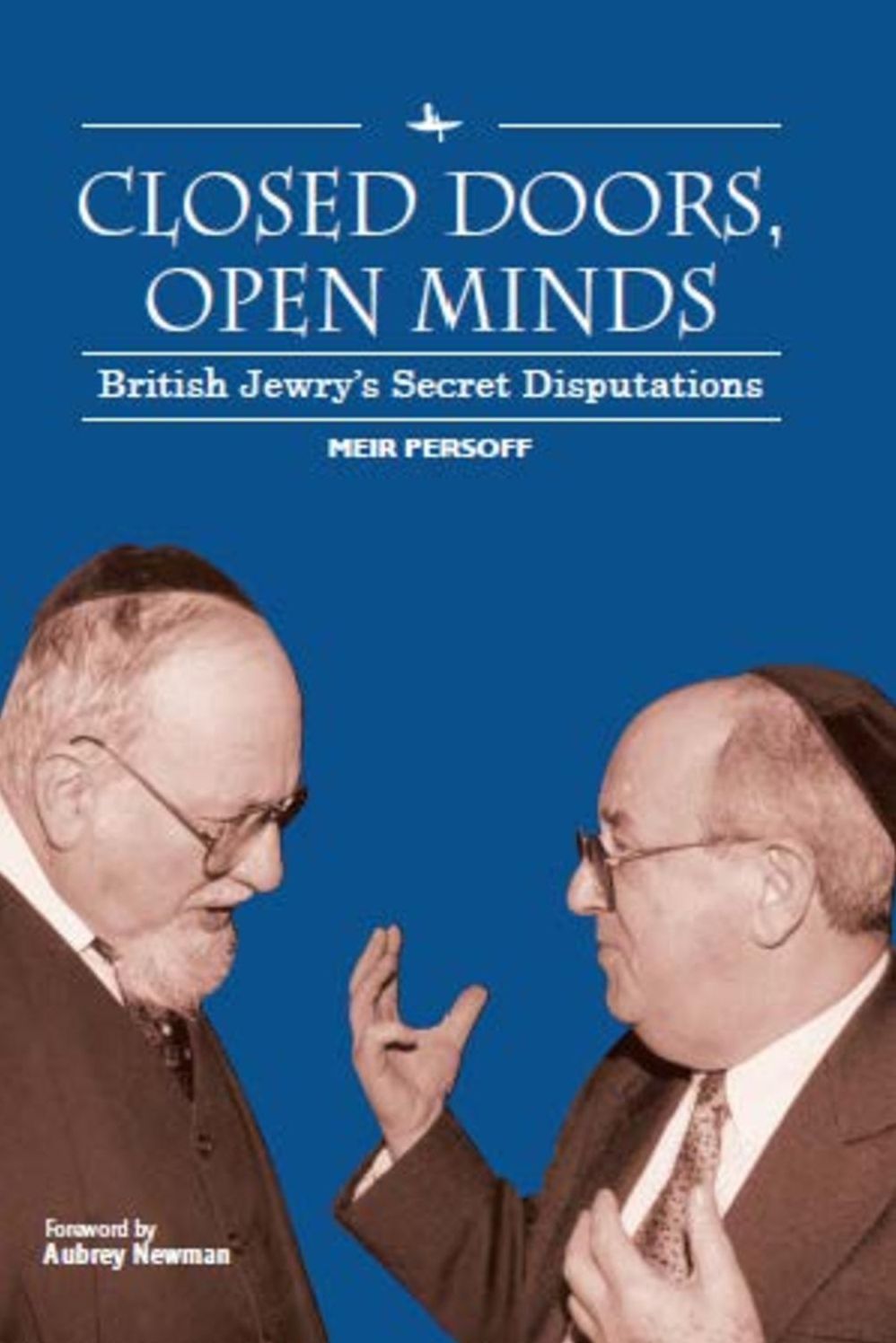 Closed Doors, Open Minds: British Jewryas Secret Disputations