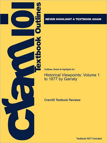 Studyguide for Historical Viewpoints: Volume 1 to 1877 by Garraty, ISBN 9780321102997