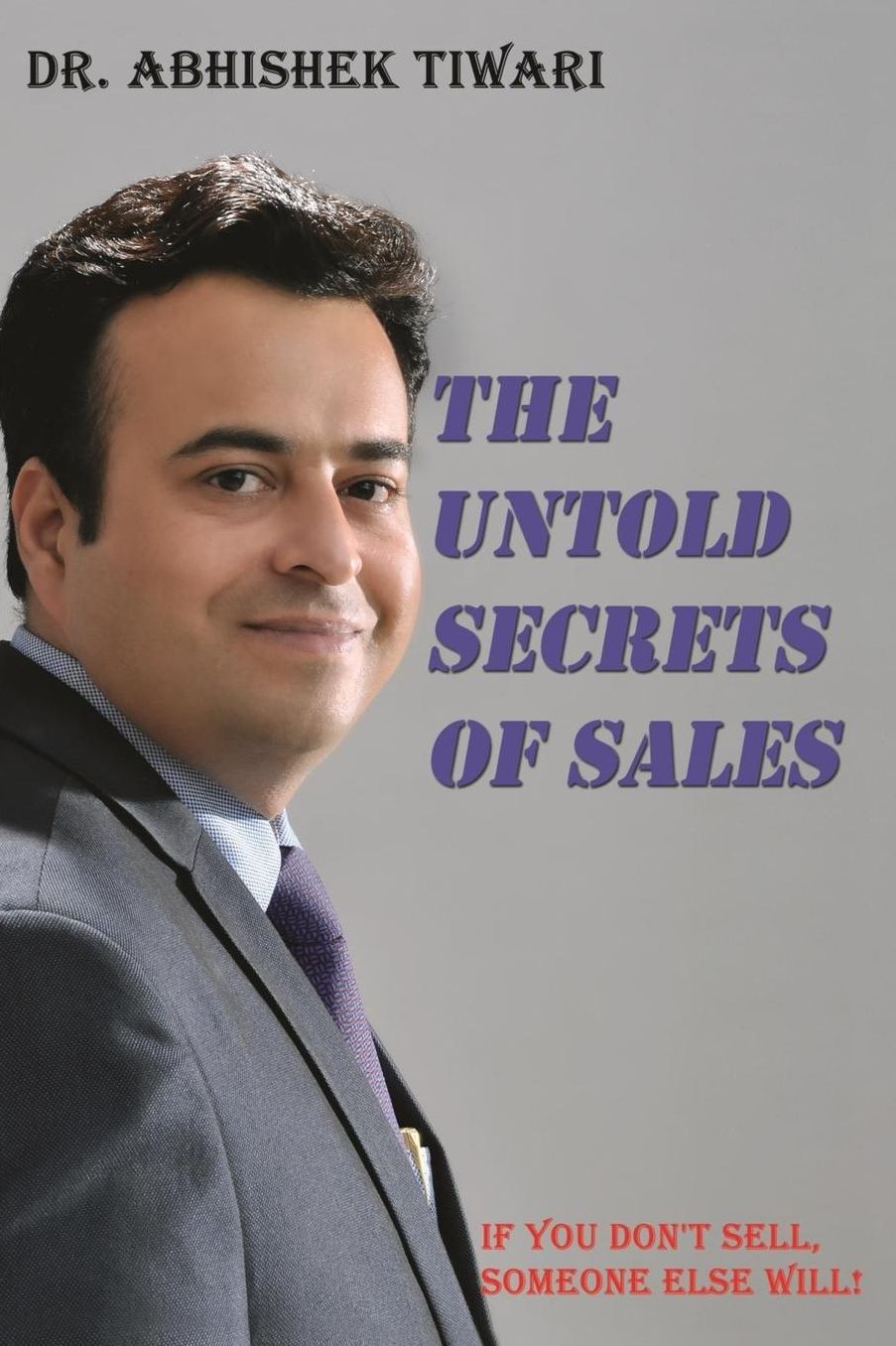 The Untold Secrets of Sales: If you don't sell, someone else will!