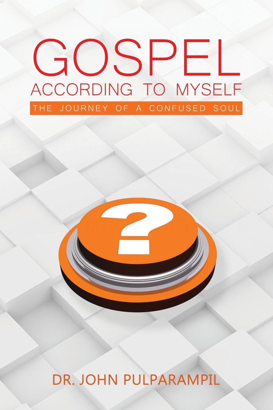 Gospel According To Myself: The Journey of a Confused Soul