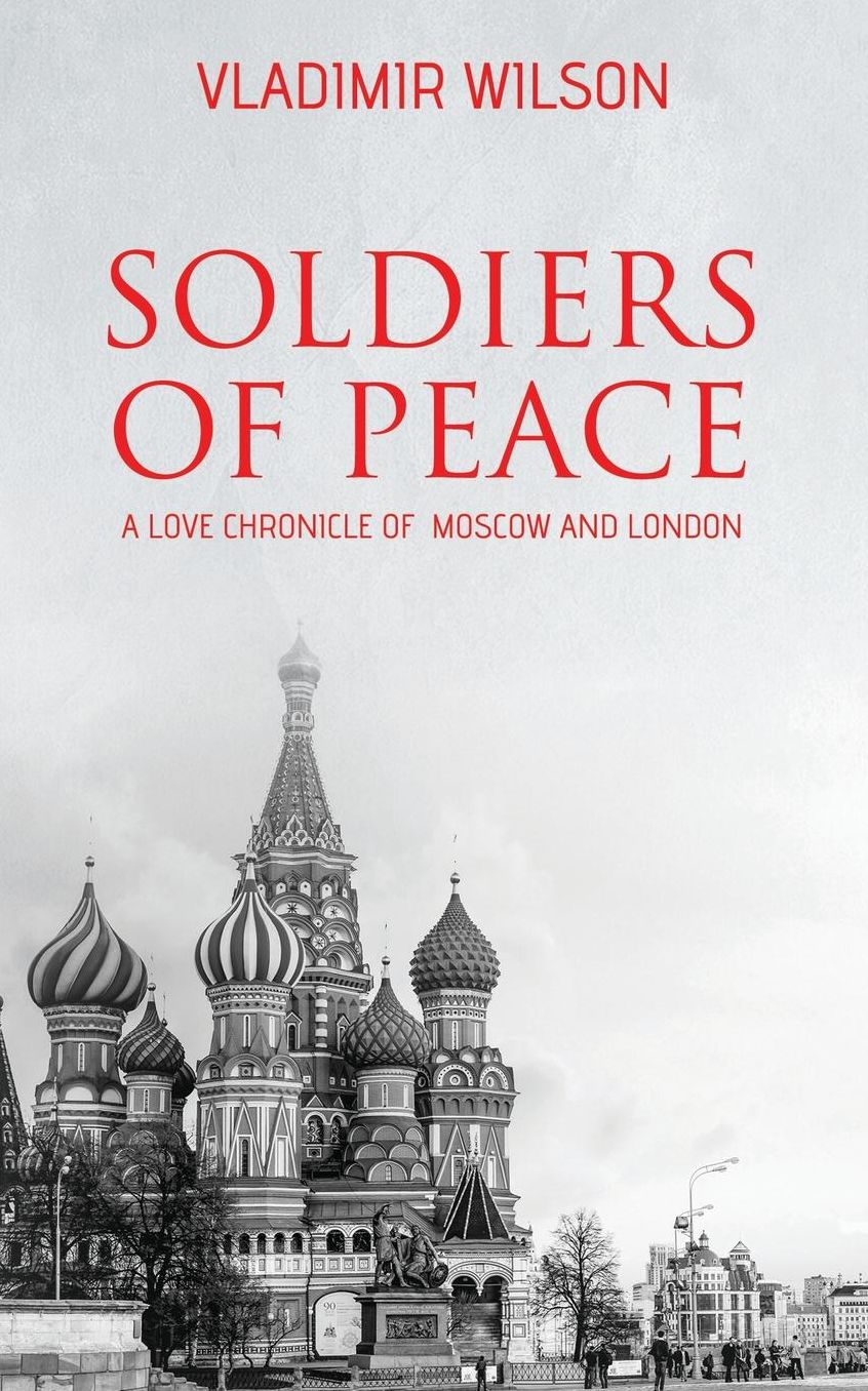 Soldiers of Peace: A Love Chronicle of Moscow and London