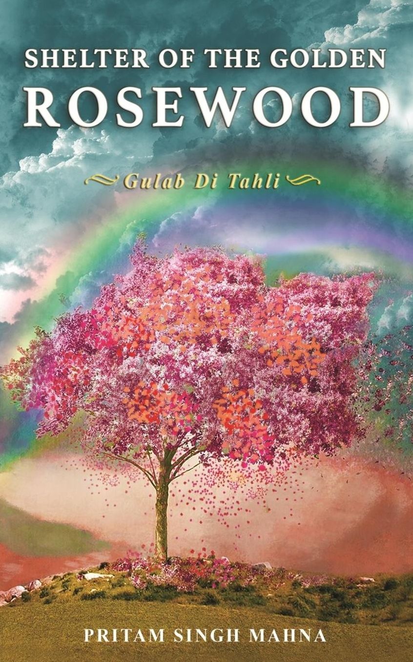 Shelter of The Golden Rosewood: Gulab Di Tahli (Indian Edition)