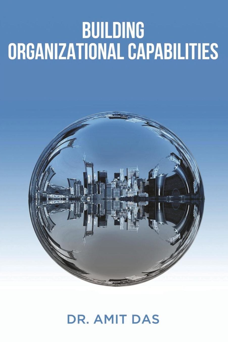 Building Organizational Capabilities: An Insightful Examination of the Principles and Practices of Making Great Organization