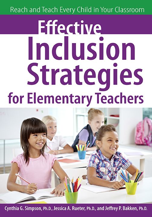 Effective Inclusion Strategies for Elementary Teachers: Reach and Teach Every Child in Your Classroom