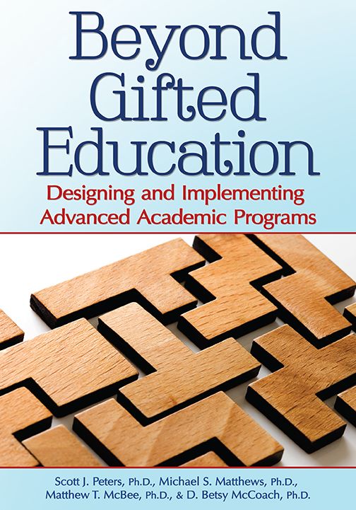 Beyond Gifted Education: Designing and Implementing Advanced Academic Programs