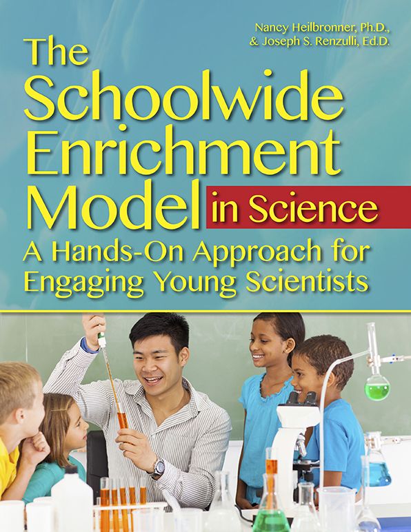 The Schoolwide Enrichment Model in Science: A Hands-On Approach for Engaging Young Scientists