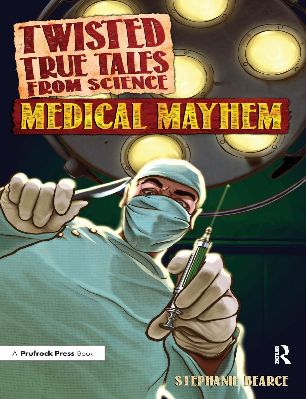 Twisted True Tales from Science: Medical Mayhem