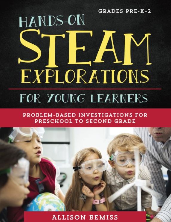 Hands-On STEAM Explorations for Young Learners: Problem-Based Investigations for Preschool to Second Grade
