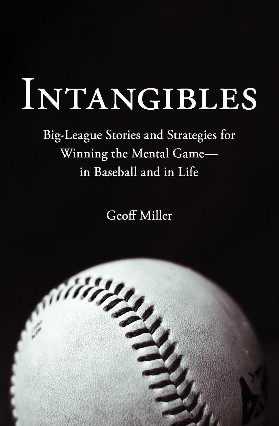 Intangibles: Big-League Stories and Strategies for Winning the Mental Game--In Baseball and in Life