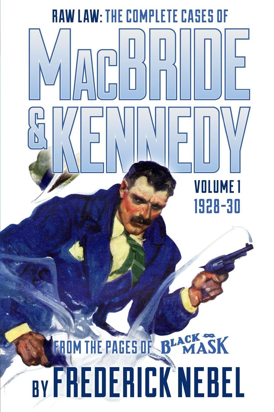 Raw Law: The Complete Cases of MacBride & Kennedy Volume 1: 1928-30