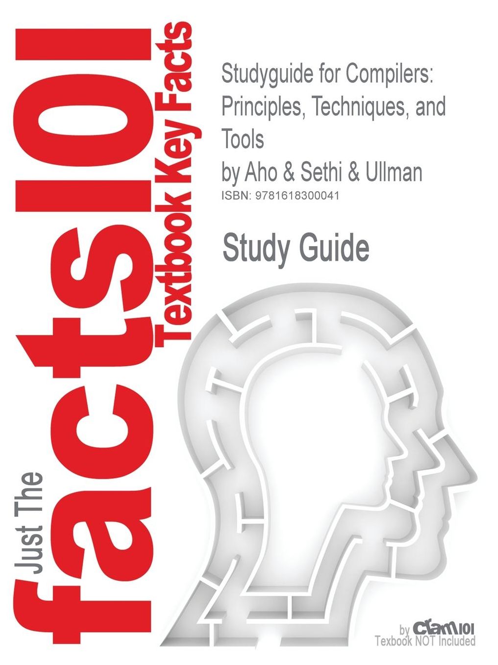 Studyguide for Compilers: Principles, Techniques, and Tools by Ullman, ISBN 9780201100884