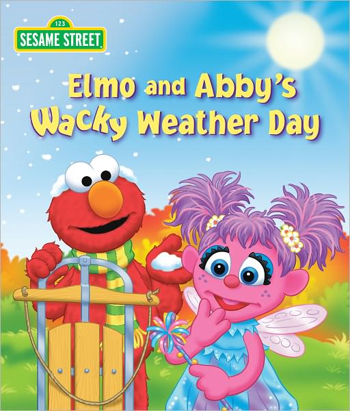 Elmo and Abby's Wacky Weather Day (Sesame Street Series)