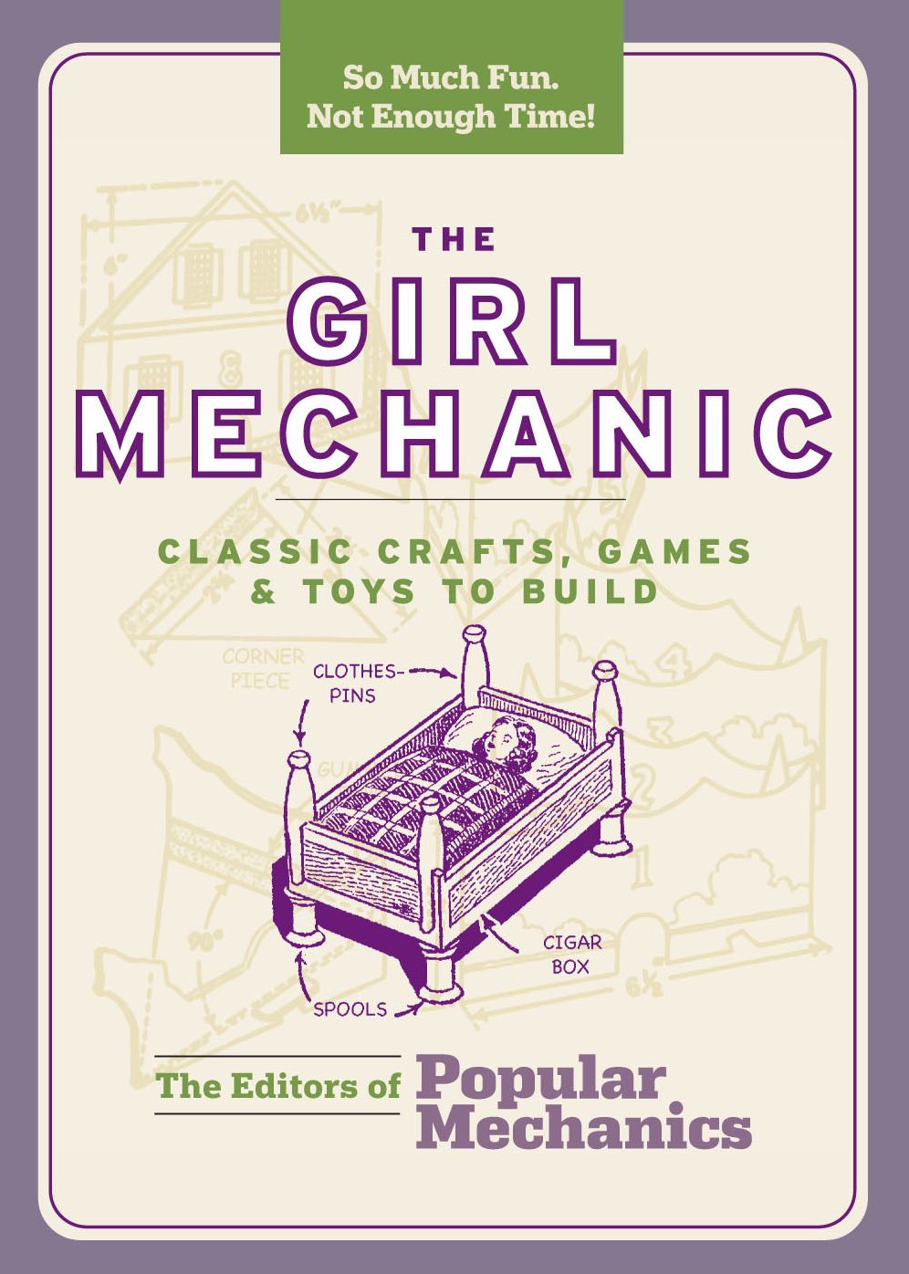 The Girl Mechanic: Classic Crafts, Games & Toys to Build (PagePerfect NOOK Book)